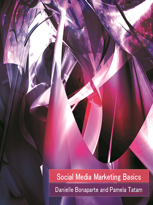 Title details for Social Media Marketing Basics: a Small Organization's Guide to Handling Social Media by Danielle Bonaparte - Available